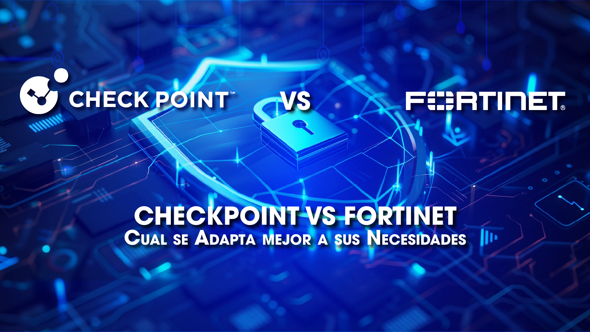 Check Point VS Fortinet: ¿Cuál se Adapta Mejor a sus Necesidades?